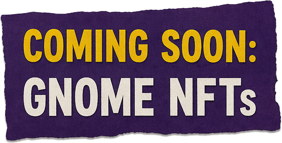Coming soon: Gnome NFTs